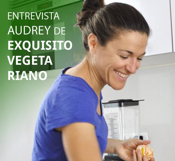 Entrevista a Audrey, del Blog ExquisitoVegetariano