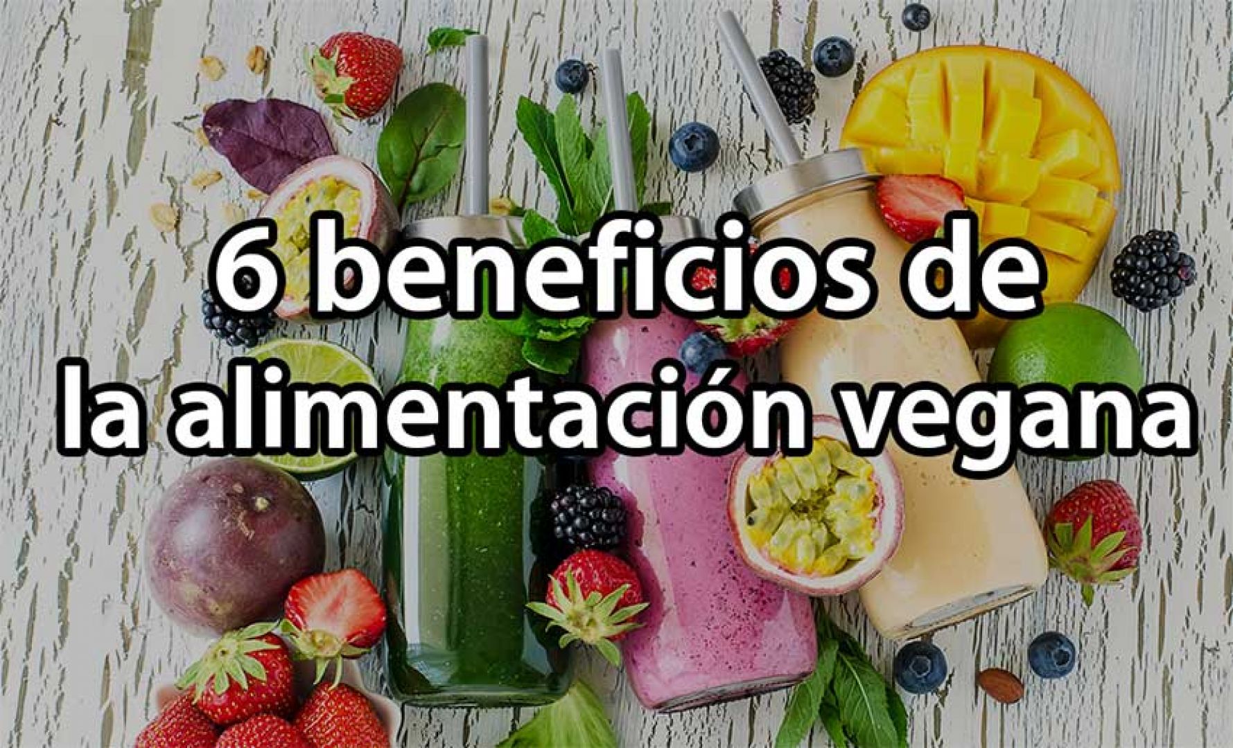 6 Beneficios de ser vegano para la salud